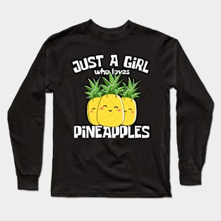 Just A Girl Who Loves Pineapples Funny Long Sleeve T-Shirt